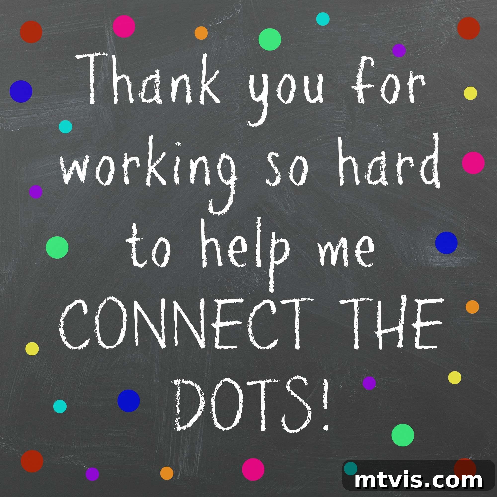 Playful Dotted Sharpie Mugs 5 An illustration of colorful polka-dots on a chalkboard-like background and text that reads, "Thank you for working so hard to help me CONNECT THE DOTS" in a white chalk font. Dotted Sharpie mugs are an easy handmade gift craft.