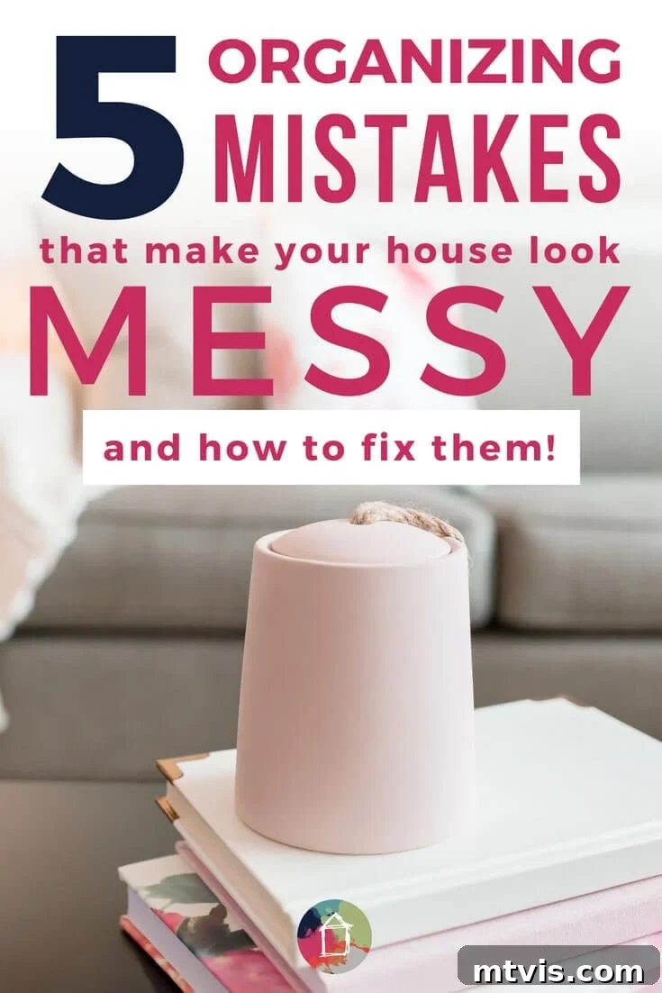 5 Organizing Mistakes That Keep Your Home Cluttered (and Easy Fixes) 2 Home organizing mistakes that make your clean house look messy, with solutions from professional organizers.